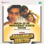 Main Is Se Mohabbat Karta Hoon   Super Jhankar Beats