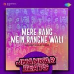 Mere Rang Mein Rangne Wali   Jhankar Beats