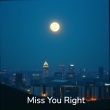 Miss You Right