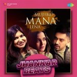 Mujhko Mana Lena   Jhankar Beats