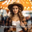 Mujhko Peena Hai Peene Do Female Version