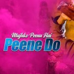Mujhko Peena Hai Peene Do (Sad)