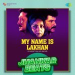 My Name Is Lakhan   Jhankar Beats