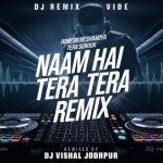 Naam Hai Tera Remix