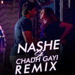 Nashe Si Chadh Gayi Remix