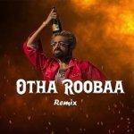 Otha Roobaa Remix