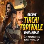 Oye Oye Dhurandhar Tirchi Topi Wale