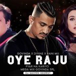 Oye Raju Pyar Na Kariyo Ft. Divine Remix
