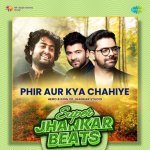 Phir Aur Kya Chahiye   Super Jhankar Beats