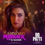 Raanjhan RemixRemix By Dj Basque