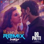Raanjhan RemixRemix By Dj Shadow Dubai