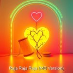 Raja Raja Raja (MB Version)