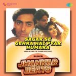 Sagar Se Gehra Hai Pyar Humara   Super Jhankar Beats