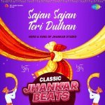 Sajan Sajan Teri Dulhan   Classic Jhankar Beats