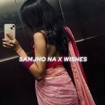 Samjho Na X Wishes (Tiktok Version)