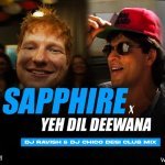 Sapphire X Yeh Dil Deewana (Desi Club Mix)