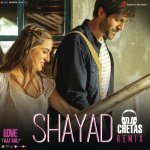 Shayad Remix By DJ Chetas From Love Aaj Kal