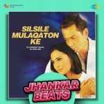 Silsile Mulaqaton Ke   Jhankar Beats