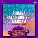 Suhana Safar Aur Yeh Mausam   Jhankar Beats