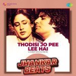 Thodisi Jo Pee Lee Hai   Jhankar Beats