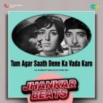 Tum Agar Saath Dene Ka Vada Karo   Jhankar Beats