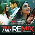 Tum Hi Aana RemixRemix By Dj Shadow Dubai