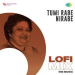Tumi Rabe Nirabe   Lofi Mix