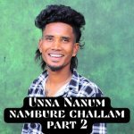 Unna Nanum Nambure Challam Pt2