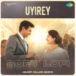 Uyirey   Soft Lofi