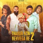 Thakur Kon Kehvega Re 2 feat Ankit Pabla Poster