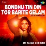Bondhu Tin Din Tor Barite Gelam Rap Version Poster