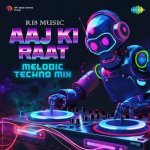 Aaj Ki Raat Melodic Techno Mix Poster