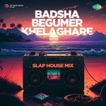 Badsha Begumer Khelaghare Slap House Mix Poster
