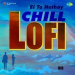 Ei To Hethay Chill Lofi Poster