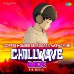 Coffee Houser Sei Addata Aaj Aar Nei Chillwave Mix Poster