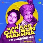 Kan Kar Gal Sun Makhna UK Bhangra Mix Poster