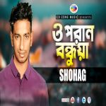 O Poran Bondhuya Shohag Bangla Poster