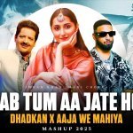 Jab Tum Aa Jate Ho X Dhadkan X Aaja We Mahiya Poster