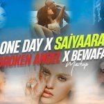 One Day X Saiyaara X Broken Angel × Bewafa Mashup Poster